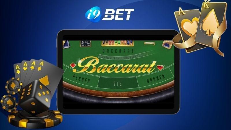 Hướng dẫn chơi Baccarat I9bet dễ hiểu cho người mới