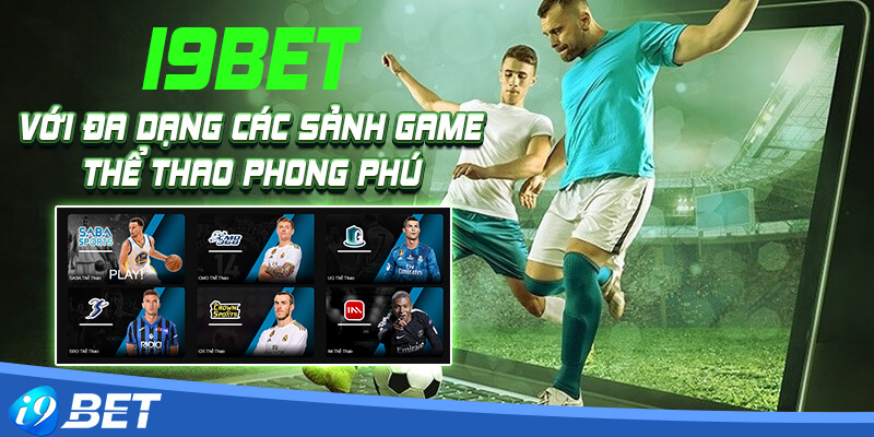 Thể thao i9bet – Sân chơi cá cược thể thao đổi thưởng uy tín