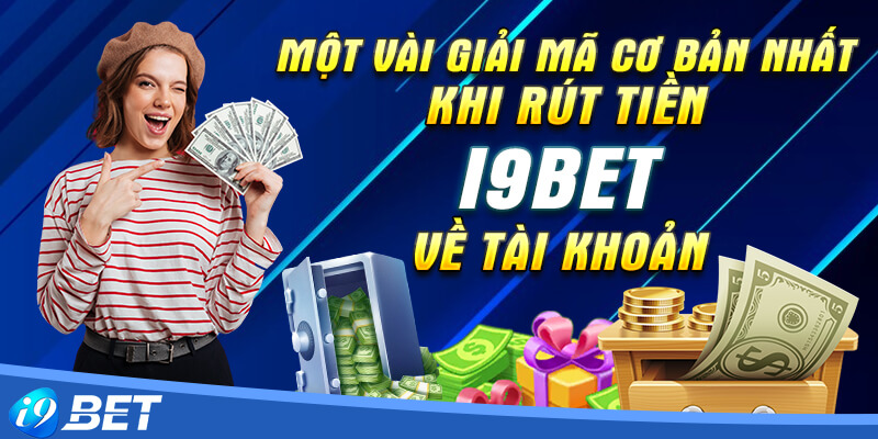 Một vài vấn đề gặp phải khi rút tiền i9bet trả về tài khoản