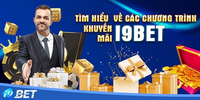 Cập nhật 06 khuyến mại i9bet mới nhất dành cho thành viên