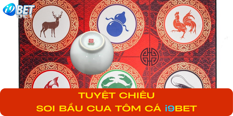 Lời Khuyên Khi Chơi Bầu Cua Tôm Cá i9bet Từ Cao Thủ.